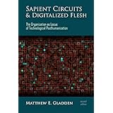 Sapient Circuits and Digitalized Flesh: The Organization as Locus of Technological Posthumanization