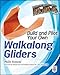 Build and Pilot Your Own Walkalong Gliders (Build Your Own)