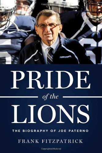 Pride of the Lions: The Biography of Joe Paterno Pride of the Lions: The Biography of Joe Paterno