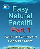 Easy Natural Facelift part 1 Exercise Your Face - 12 Simple Steps