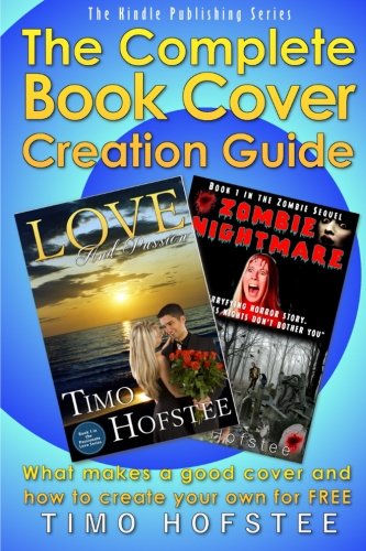 The Complete Book Cover Creation Guide: What Makes a Good Cover and How to Create Your Own For FREE