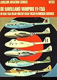 De Havilland Vampire F1-T55; In RAF-FAA-RAAF-RNZAF-SAAF-RCAF & Foreign Service by 