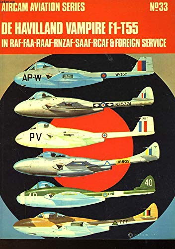 De Havilland Vampire F1-T55; In RAF-FAA-RAAF-RNZAF-SAAF-RCAF & Foreign Service by Richard Ward