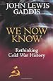 We Now Know: Rethinking Cold War History (Council on Foreign Relations Book)