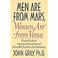Men Are from Mars, Women Are from Venus: A Practical Guide for Improving Communication and Getting What You Want in Your Rela