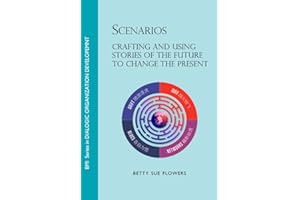 Scenarios: Crafting and Using Stories of the Future to Change the Present