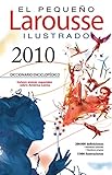 El Pequeno Larousse Illustrado 2010 / The Little Larousse Illustrated 2010 (El Pequeno Larousse Ilustrado) (Spanish Edition) by 