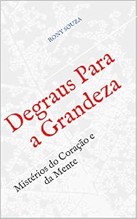 Livro Degraus Para a Grandeza: Mistérios do Coração e da Mente