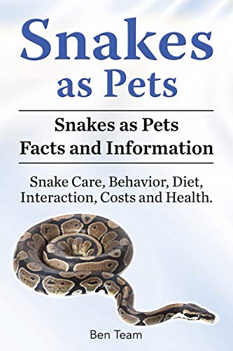 Ben TeamSnakes as Pets. Snakes as Pets Facts and Information. Snake Care, Behavior, Diet, Interaction, Costs and Health.