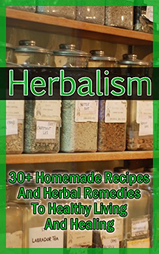 Herbalism: 30+ Homemade Recipes And Herbal Remedies To Healthy Living And Healing: (Matula Herbal Tea, Herbal Medicine, Herbal Magic) (Herbal Potpourri, Holistic Herbal, Herbal Treatments) by [Fitt, Michael]