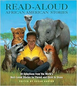 Read-Aloud African-American Stories: 40 Selections from the World's Best-Loved Stories for Parent and Child to Share Read-Aloud African-American Stories: 40 Selections from the World's Best-Loved Stories for Parent and Child to Share