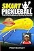 Smart Pickleball: The Pickleball Guru's Guide