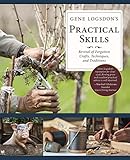 Gene Logsdon's Practical Skills: A Revival of Forgotten Crafts, Techniques, and Traditions by 