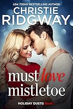 Must Love Mistletoe (Holiday Duet Book 1) (Holiday Duet Series)