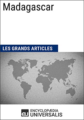 Madagascar: Les Grands Articles d'Universalis (French Edition) by Encyclopaedia Universalis
