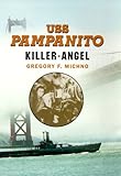 Uss Pampanito: Killer-Angel by Gregory F. Michno
