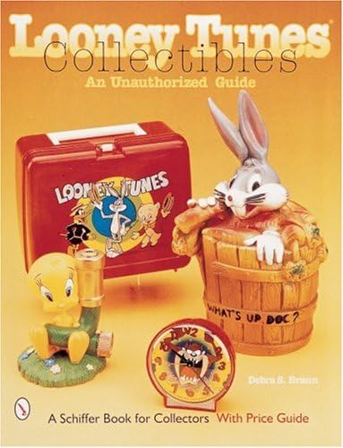 LOONEY TUNES COLLECTIBLES: Unauthorised Guide (Schiffer Book for Collectors): An Unauthorized Guide