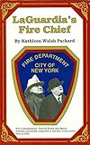 Laguardia's Fire Chief: The Story of Patrick Walsh, an Irish-American Fire Chief by 