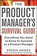 The Product Manager's Survival Guide: Everything You Need to Know to Succeed as a Product Manager (Business Books)