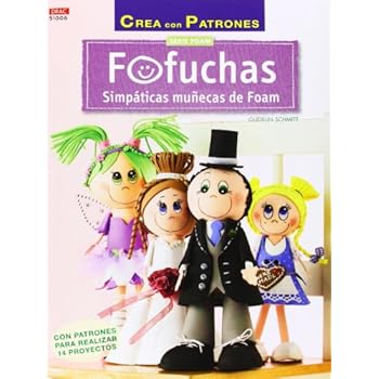 Crea Con Patrones. Serie Foam 6. Fofuchas. Simpáticas Muñecas De Foam Crea Con Patrones. Serie Foam 6. Fofuchas. Simpáticas Muñecas De Foam