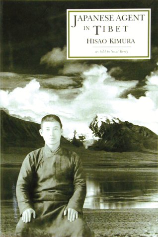 Japanese Agent in Tibet: My Ten Years of Travel in Disguise by Hisao Kimura, Scott Berry