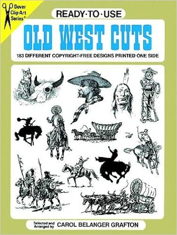 Ready-to-Use Old West Cuts: 183 Different Copyright-Free Designs Printed One Side (Dover Clip-Art Series) Ready-to-Use Old West Cuts: 183 Different Copyright-Free Designs Printed One Side (Dover Clip-Art Series)