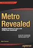 Metro Revealed: Building Windows 8 apps with HTML5 and JavaScript (Expert's Voice in Microsoft) by Adam Freeman