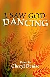 I Saw God Dancing (DREAMSEEKER POETRY SERIES) by 