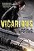 Vicarious: A Novel