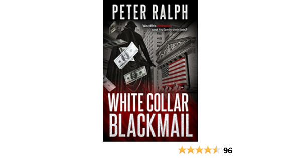 White Collar Blackmail A Gripping Crime Thriller Kindle Edition By Ralph Peter Literature Fiction Kindle Ebooks Amazon Com