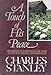 A Touch of His Peace: Meditations on Experiencing the Peace of God by Charles Stanley