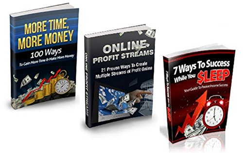 More Time More Money, Online Profit Streams, 7 Ways To Success While You Sleep: 100 Ways To Gain More Time & Make More Money, 21 Proven Ways To Create ... Streams of Profit, Your Guide To Passive