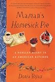 Maman's Homesick Pie: A Persian Heart in an American Kitchen Maman's Homesick Pie: A Persian Heart in an American Kitchen