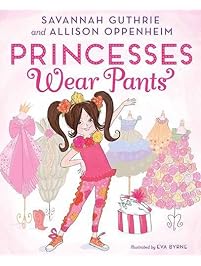 Princesses Wear Pants (Princess Penelope Pineapple Tbd)