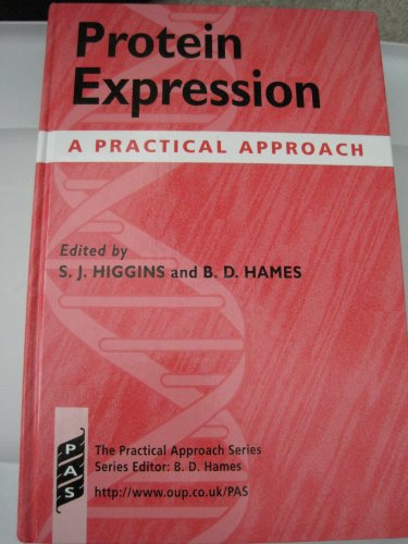 Protein Expression: A Practical Approach (The Practical Approach Series)