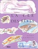 La clé des rêves : La révélation de vos désirs secrets by