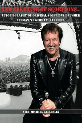 And Speaking Of Scorpions Autobiography Of Former Scorpions Drummer Herman Ze German Rarebell Rarebell Herman Krikorian Michael 9781463601102 Amazon Com Books