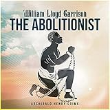 William Lloyd Garrison, the Abolitionist