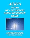 DX 101X: HF + Six Meters DXing Reference Guide by Rodney Dinkins