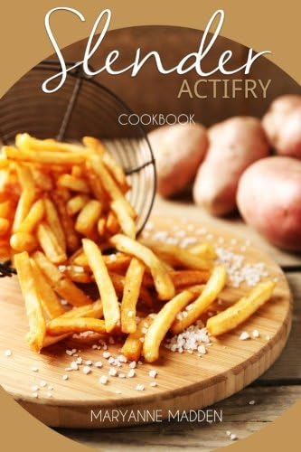 Slender ActiFry Cookbook: Low Calorie Recipes for the ActiFry Airfryer under 200, 300, 400 and 500 calories (Slender Cookbooks) (Volume 2)