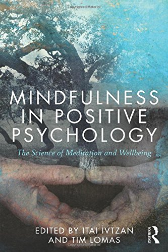Mindfulness in Positive Psychology: The Science of Meditation and WellbeingFrom Taylor Francis
