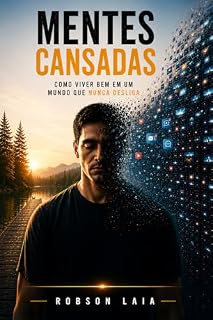Livro MENTES CANSADAS: Como Viver Bem em um Mundo que Nunca Desliga