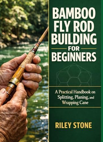 Master’s Guide To Building Bamboo FlyRod A Master's Guide to Building a Bamboo Fly Rod: The Essential and