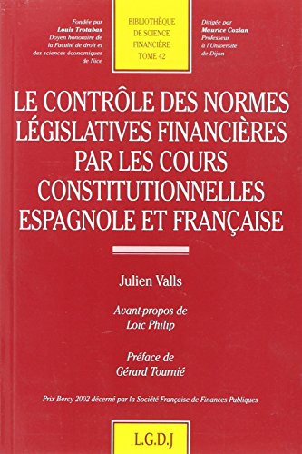 Le  contrôle des normes législatives financières par les cours constitutionnelles espagnole et française