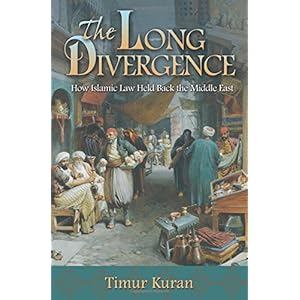 The Long Divergence: How Islamic Law Held Back the Middle East