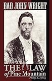BAD JOHN WRIGHT The Law of Pine Mountain