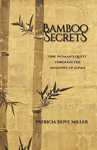 Bamboo Secrets: One Woman's Quest through the Shadows of Japan by Patricia Dove Miller