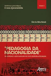 Livro Hidrelétricas e Povos Indígenas: O Caso Apucaraninha. "Pedagogia da Nacionalidade": Indigenismo e Ação Kaingang no Posto Indígena Apucarana