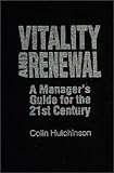 Vitality and Renewal : A Manager's Guide for the 21st Century, Hutchinson, Colin, 0275952339