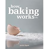 How Baking Works: Exploring the Fundamentals of Baking Science